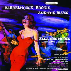 Barrelhouse, Boogie & The Blues (feat. Big Dave and His Orchestra) - Ella Mae Morse Barrelhouse, Boogie & The Blues (feat. Big Dave and His Orchestra) - Ella Mae Morse