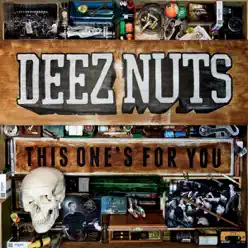 This One's for You - Deez Nuts
