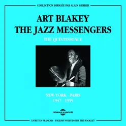 Art Blakey The Quintessence 1947-1959 New York-Paris - Art Blakey Art Blakey The Quintessence 1947-1959 New York-Paris - Art Blakey