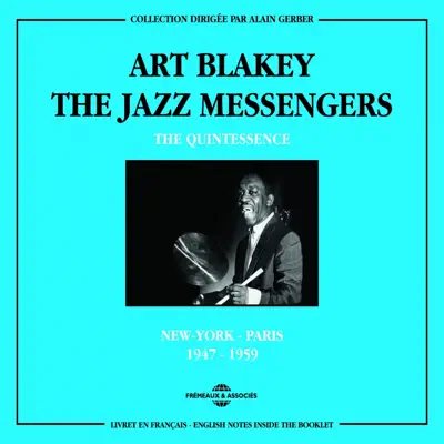 Art Blakey The Quintessence 1947-1959 New York-Paris - Art Blakey Art Blakey The Quintessence 1947-1959 New York-Paris - Art Blakey