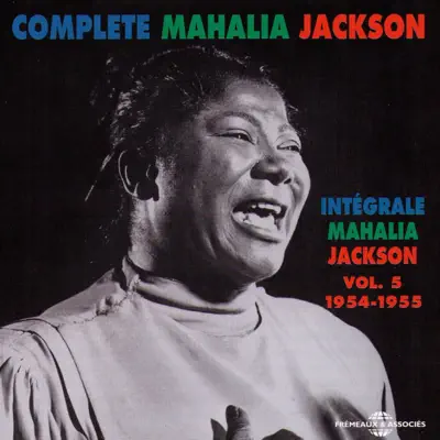 Intégrale Mahalia Jackson, Vol. 5: 1954-1955 - Mahalia Jackson