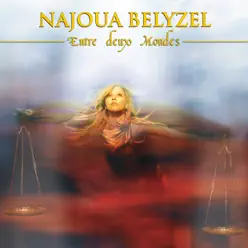 Entre deux mondes - Najoua Belyzel