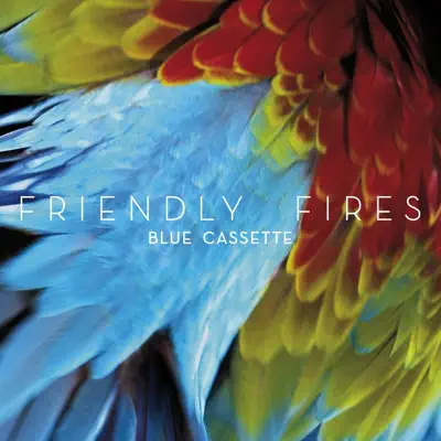 Blue Cassette (Tiga Remix) - Single - Friendly Fires