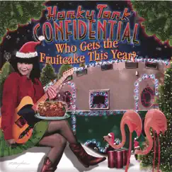 Who Gets the Fruitcake This Year? by Honky Tonk Confidential album reviews, ratings, credits