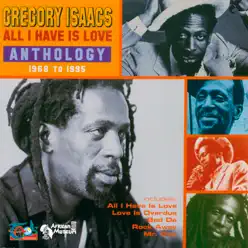 All I Have Is Love Anthology 1968 to 1995 - Gregory Isaacs