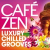 Café Zen - Luxury Chilled Grooves, 2009