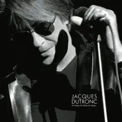 Et vous, et vous, et vous. . . (Live 2010) - Jacques Dutronc