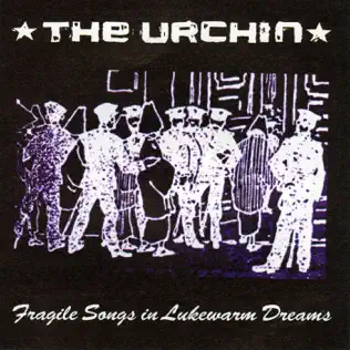 baixar álbum The Urchin - Fragile Songs In Lukewarm Dreams