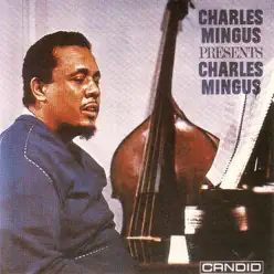 Charles Mingus Presents Charles Mingus - Charles Mingus Charles Mingus Presents Charles Mingus - Charles Mingus