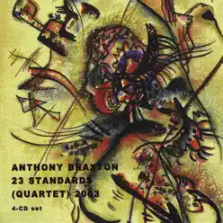 23 Standards (Quartet) 2003 - Anthony Braxton 23 Standards (Quartet) 2003 - Anthony Braxton