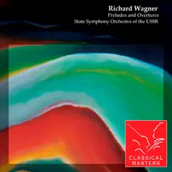 Wagner: Preludes and Overtures by Evgeny Svetlanov & State Symphony Orchestra of the USSR album reviews, ratings, credits