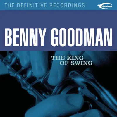 The King of Swing - Benny Goodman