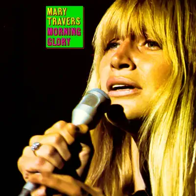 Morning Glory - Mary Travers Morning Glory - Mary Travers