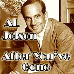 After You've Gone - Al Jolson