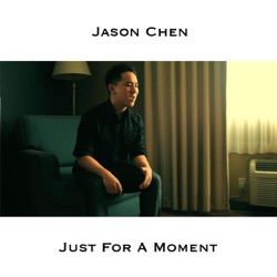 Jason Chen - Just For A Moment