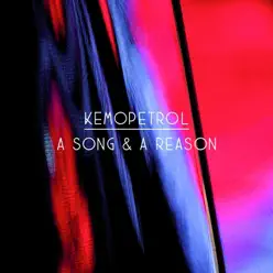 A Song & a Reason - Kemopetrol A Song & a Reason - Kemopetrol