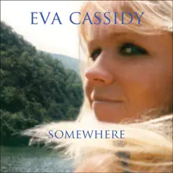 Somewhere - Eva Cassidy