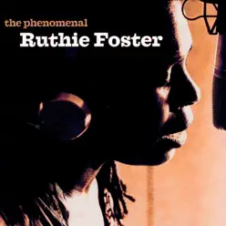 The Phenomenal Ruthie Foster - Ruthie Foster The Phenomenal Ruthie Foster - Ruthie Foster