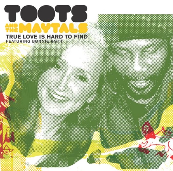 True Love Is Hard to Find (feat. Bonnie Raitt) - Single - Toots & The Maytals