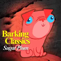 Sugar Plum - Single by Barking Classics album reviews, ratings, credits