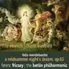Mendelssohn: a Midsummer Night's Dream, Op. 61 album lyrics, reviews, download