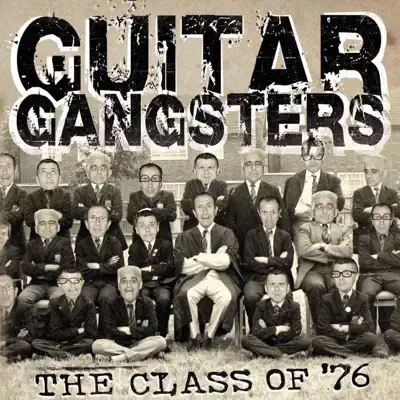 The Class Of '76 - Guitar Gangsters The Class Of '76 - Guitar Gangsters