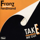 Franz Ferdinand - Take Me Out