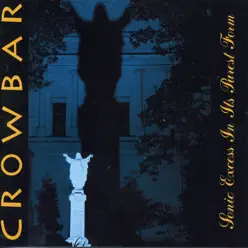 Sonic Excess In Its Purest Form - Crowbar