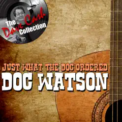 Just What the Doc Ordered - The Dave Cash Collection - Doc Watson