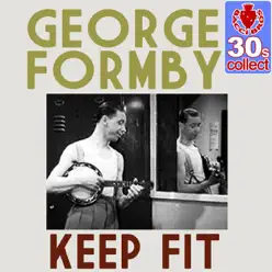 Keep Fit (Remastered) - Single - George Formby Keep Fit (Remastered) - Single - George Formby