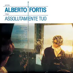 Assolutamente tuo - Alberto Fortis