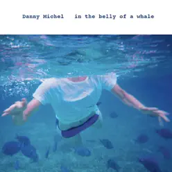 In the Belly of a Whale - Danny Michel