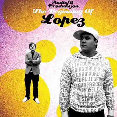 The Beginning of Lopez - Lopez The Beginning of Lopez - Lopez