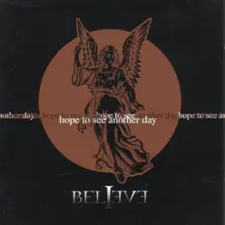 Hope to See Another Day - Believe Hope to See Another Day - Believe