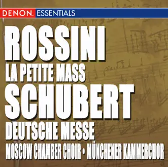 Rossini: la Petite Mass - Schubert: Deutsche Messe by Moscow Chamber Choir, Vladimir Minin, Münchener Kammerchor & Henry Adolph album reviews, ratings, credits