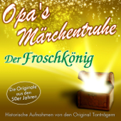 Der Froschkönig Teil 1 (Sprecher: Eduard Marks) - Opa’s Märchentruhe