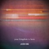 Your Kingdom Is Here