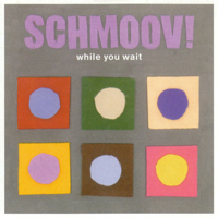 Schmoov! - While You Wait artwork