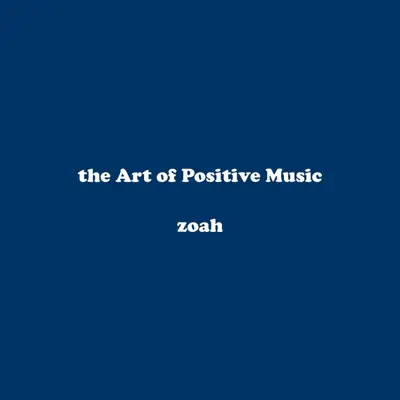 The Art of Positive Music - EP - Zoah