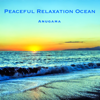 Peaceful Relaxation Ocean (For Sleep & Meditation) - Anugama