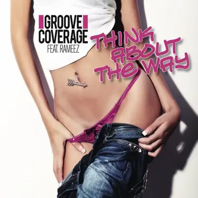 Think About the Way (feat. Rameez) [Remixes] - EP - Groove Coverage
