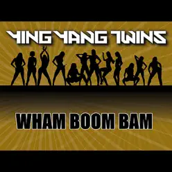 Wham Boom Bam - EP - Ying Yang Twins Wham Boom Bam - EP - Ying Yang Twins