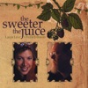 The Sweeter the Juice