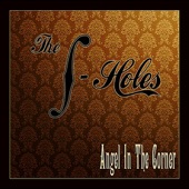 The F-Holes - Angel In the Corner