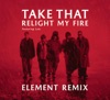 Relight My Fire (Element Remix) - Single [feat. Lulu]