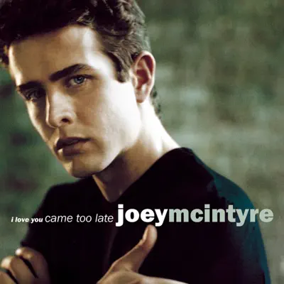 I Love You Came Too Late - Single - Joey McIntyre