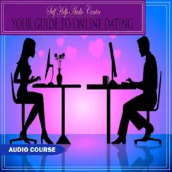 Your Guide To Online Dating - EP by Self Help Audio Center album reviews, ratings, credits