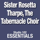 Studio 102 Essentials: Sister Rosetta Tharpe & The Tabernacle Choir artwork