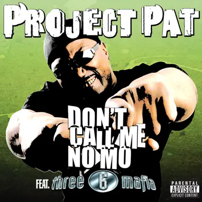 Don't Call Me No Mo (feat. Three 6 Mafia) - Single - Project Pat