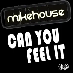 Can You Feel It by MikeHouse album reviews, ratings, credits